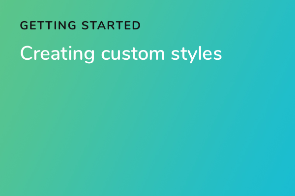 Creating custom styles