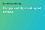Creating component style and layout options
